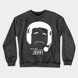 I Don't Know Jeff. Crewneck Sweatshirt